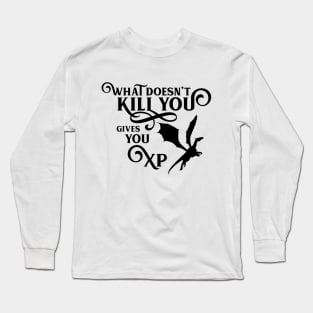 Game Master What Doesn't Kill You Gives You XP Tabletop RPG Addict Long Sleeve T-Shirt
